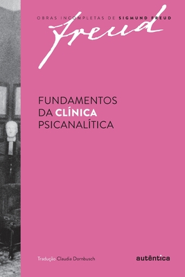 Fundamentos da clínica psicanalítica - Sigmund Freud