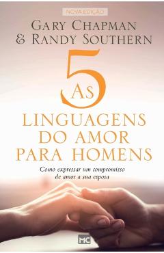 As 5 linguagens do amor para homens: Como expressar um compromisso de amor a sua esposa - Gary Chapman