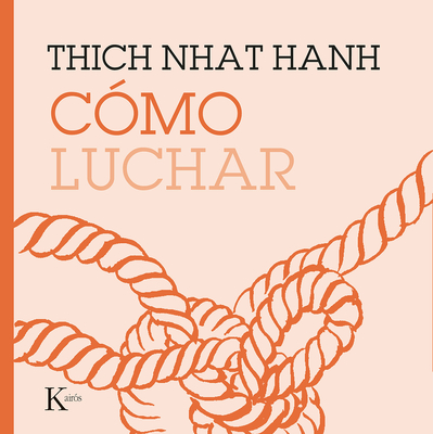 Cómo Luchar - Thich Nhat Hanh