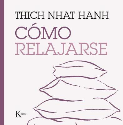 Cómo Relajarse - Thich Nhat Hanh
