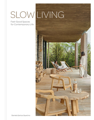 Slow Living: Feel-Good Spaces for Contemporary Life - Daniela Santos