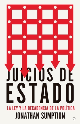 Coperta cărții 'Juicios de Estado: La Ley Y La Decadencia de la Política - Jonathan Sumption'