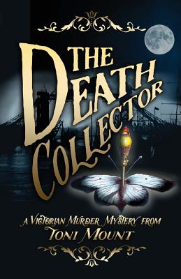 The Death Collector: A Victorian Murder Mystery - Toni Mount