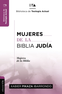 Mujeres de la Biblia Judía - Xabier Pikaza Ibarrondo