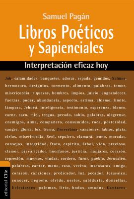 Libros Poéticos y Sapienciales: Interpretación eficaz hoy - Samuel Pagán