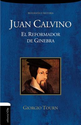 Juan Calvino: El Reformador de Ginebra - Giorgio Tourn