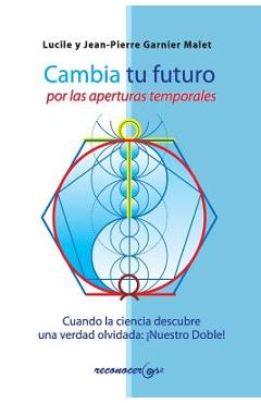 Poza produsului Cambia tu futuro por las aperturas temporales - Lucile Y. Jean-pierre Garnier Malet