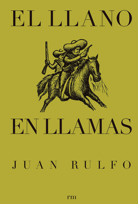 El Llano En Llamas (the Burning Plain, Spanish Edition) - Juan Rulfo