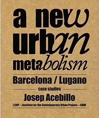 Coperta cărții 'New Urban Metabolism - Josep Antoni Acebillo'