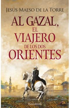 Poza produsului Al Gazal, El Viajero de Los DOS Orientes: (Al Gazal, the Traveler of the Two Orients - Spanish Edition) - Jesús Maeso De La Torre
