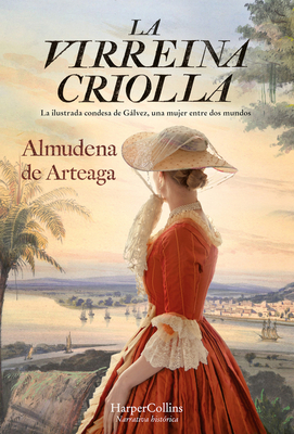 La virreina criolla - Almudena De Arteaga