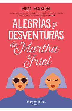 Coperta cărții 'Alegrías y desventuras de Martha Friel - Meg Mason'