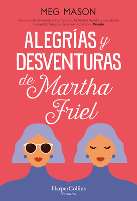 Coperta cărții 'Alegrías y desventuras de Martha Friel - Meg Mason'