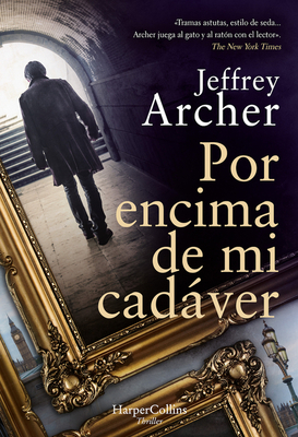 Por Encima de Mi Cadáver (Over My Dead Body - Spanish Edition) - Jeffrey Archer