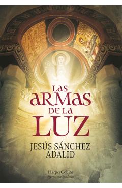Poza produsului Las Armas de la Luz (the Weapons of Light - Spanish Edition) - Jesús Sánchez Adalid
