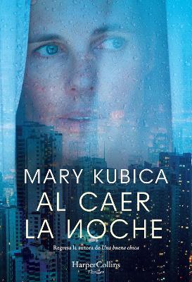 Al Caer La Noche (When the Lights Go Out - Spanish Edition) - Mary Kubica