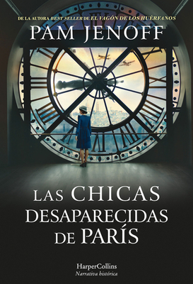 Las Chicas Desaparecidas de Pars (the Lost Girls of Paris - Spanish Edition) - Pam Jenoff