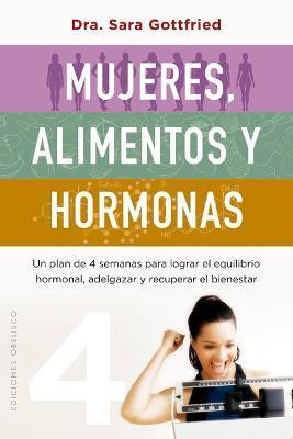 Mujeres, Alimentos Y Hormonas - Sara Gottfried