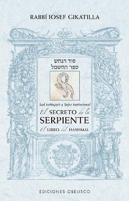 Secreto de la Serpiente, El. El Libro del Hashmal - Rabbi Iosef Gikatilla