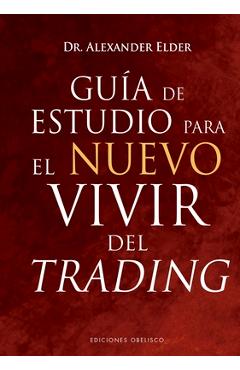 Coperta cărții 'Guía de Estudio Para El Nuevo Vivir del Trading - Alexander Elder'