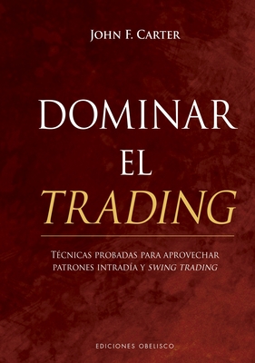 Dominar El Trading - John F. Carter