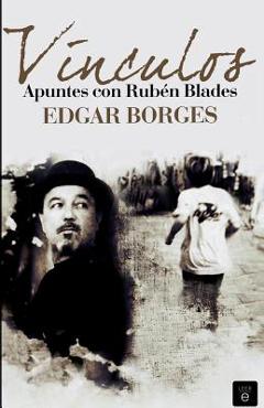 Coperta cărții 'Vínculos. Apuntes con Rubén Blades - Edgar Borges'