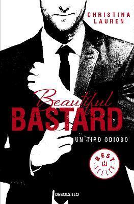 Beautiful Bastard: Un Tipo Odioso / Beautiful Bastard - Christina Lauren