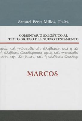 Comentario Exegético Al Texto Griego del N.T. - Marcos - Samuel Millos