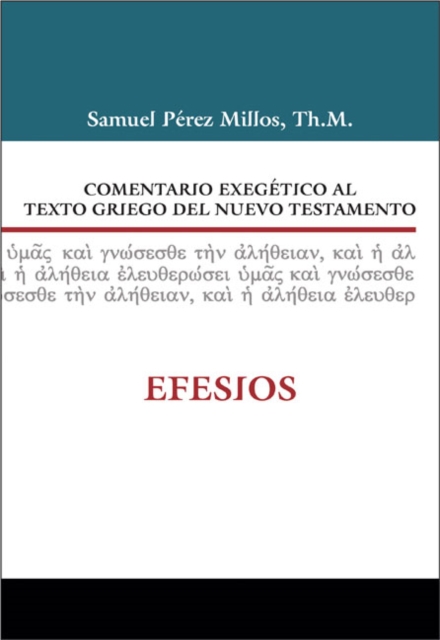 Comentario Exegético Al Texto Griego del Nuevo Testamento: Efesios - Zondervan