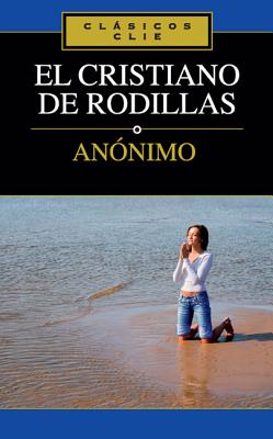 El Cristiano de Rodillas - Zondervan