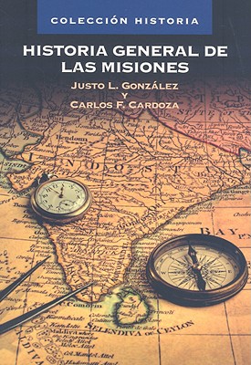 Historia General de Las Misiones - Justo L. Gonzalez