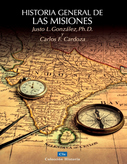 Historia General de Las Misiones - Justo L. Gonzalez