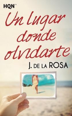 Coperta cărții 'Un lugar donde olvidarte - J. De La Rosa'