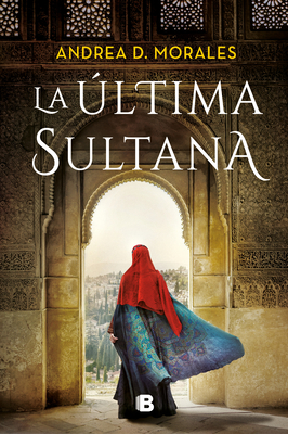 La Última Sultana / The Last Sultana - Andrea D. Morales