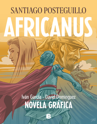 Africanus. Novela Gráfica (Spanish Edition) / Africanus. Graphic Novel (Spanish Edition) - Santiago Posteguillo