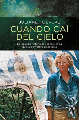 Cuando Caí del Cielo / When I Fell from the Sky - Juliane Koepcke