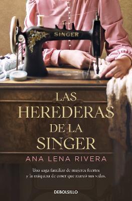 Las Herederas de la Singer / The Singer Heirs - Ana Lena Rivera