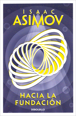 Hacia La Fundación / Forward the Foundation - Isaac Asimov