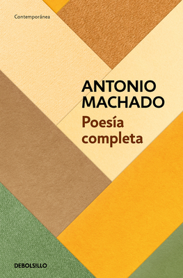 Poesía Completa (Antonio Machado) / Antonio Machado. the Complete Poetry - Antonio Machado