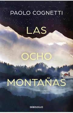 Coperta cărții 'Las Ocho Montañas / The Eight Mountains - Paolo Cognetti'