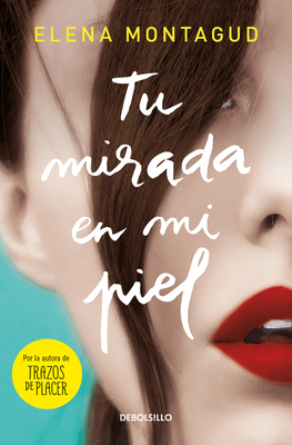Tu Mirada En Mi Piel / Your Gaze on My Skin - Elena Montagud