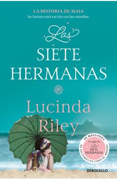 Coperta cărții 'Las Siete Hermanas: La Historia de Maia / The Seven Sisters: Book 1 - Lucinda Riley'