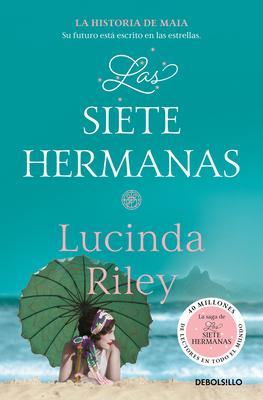 Las Siete Hermanas: La Historia de Maia / The Seven Sisters: Book 1 - Lucinda Riley