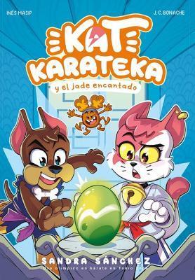 Kat Karateka Y El Jade Encantado / Kat Karateka and the Enchanted Jade - Juan Carlos Bonache