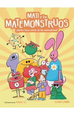 Coperta cărții 'Mati Y Los Matemonstruos. ¿Quién Tiene Miedo de Las Matemáticas? / Mati and the Mathmonsters. Whos Afraid of Math? -'