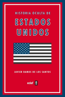 Historia Oculta de Estados Unidos - Javier Ramos De Los Santos