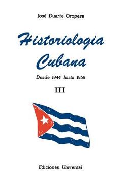 Coperta cărții 'Historiologia Cubana: desde 1944 hasta 1959 III (Large Print) - Jose Duarte Oropesa'