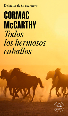 Todos Los Hermosos Caballos / All the Pretty Horses - Cormac Mccarthy