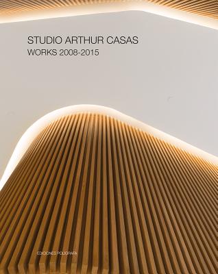 Studio Arthur Casas: Works 2008-2015 - Philip Jodidio
