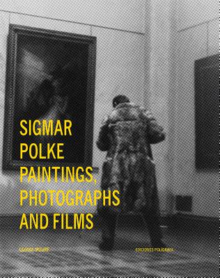 Sigmar Polke: Paintings, Photographs and Films - Sigmar Polke